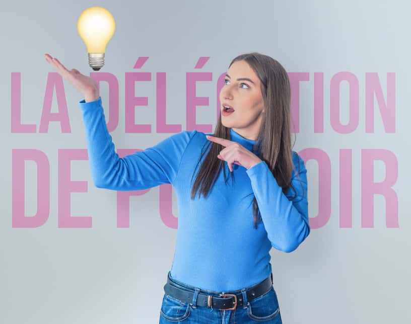 La délégation de pouvoirs, késako ? 