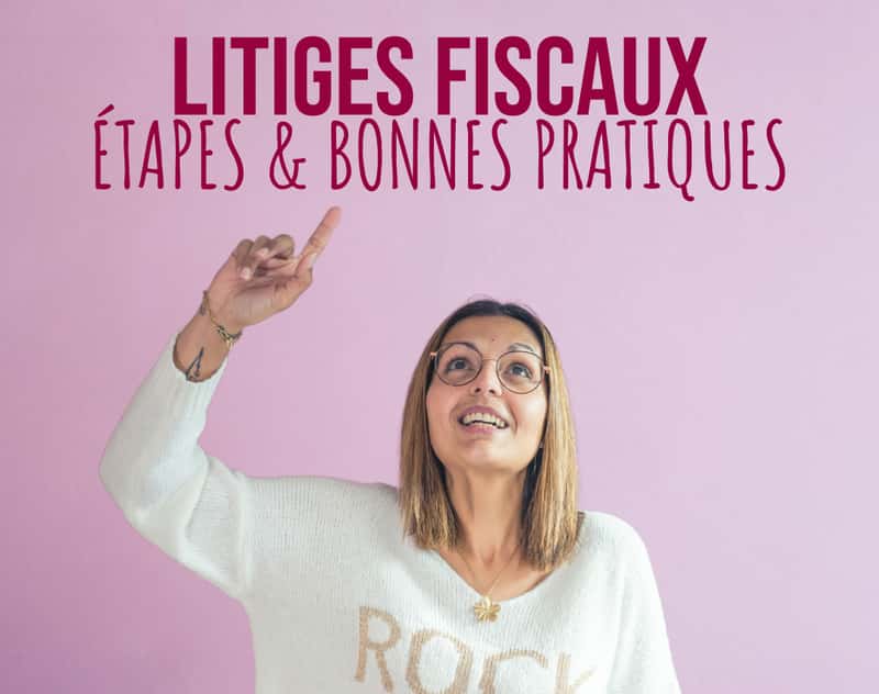 Comment gérer les litiges fiscaux : étapes et bonnes pratiques