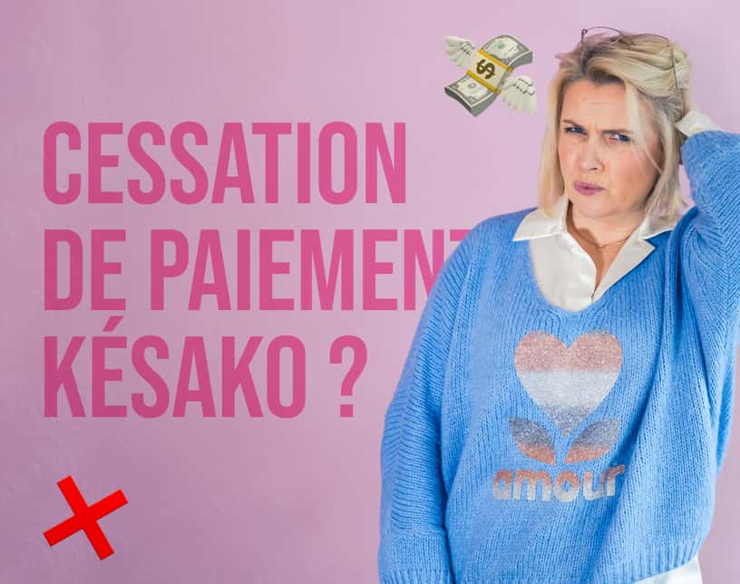 Qu'est-ce que la cessation de paiements ?